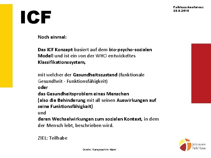 ICF Falkhauskonferenz 28. 8. 2018 Noch einmal: Das ICF Konzept basiert auf dem bio-psycho-sozialen