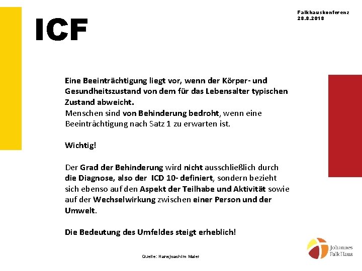 ICF Falkhauskonferenz 28. 8. 2018 Eine Beeinträchtigung liegt vor, wenn der Körper- und Gesundheitszustand