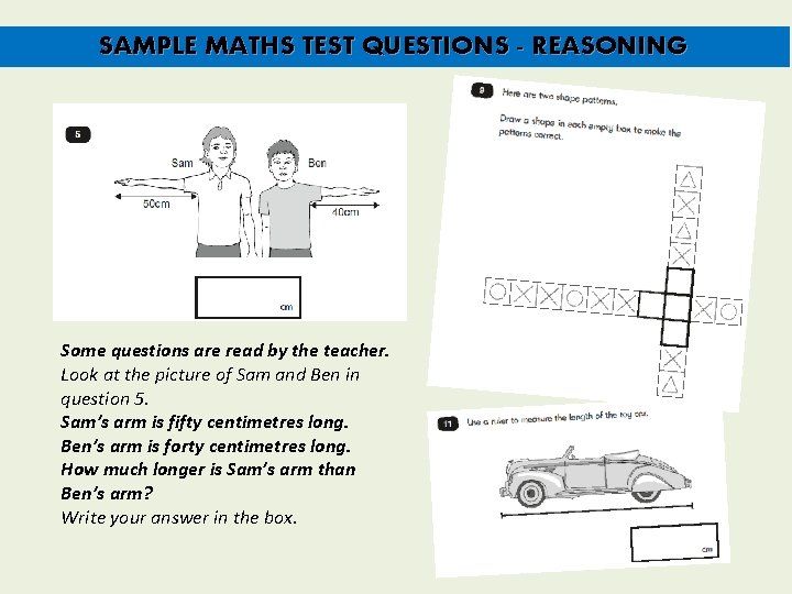 SAMPLE MATHS TEST QUESTIONS - REASONING Some questions are read by the teacher. Look