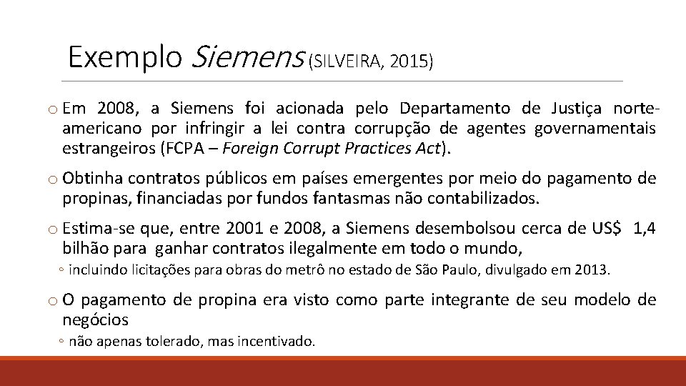 Exemplo Siemens (SILVEIRA, 2015) o Em 2008, a Siemens foi acionada pelo Departamento de