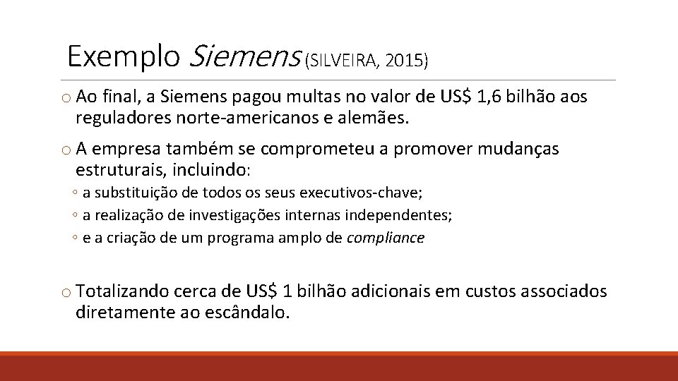 Exemplo Siemens (SILVEIRA, 2015) o Ao final, a Siemens pagou multas no valor de