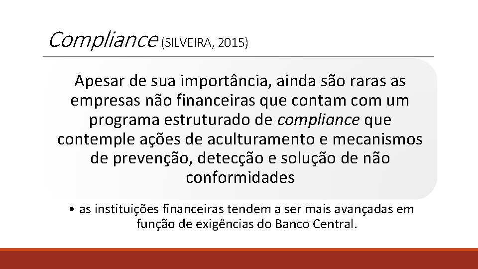 Compliance (SILVEIRA, 2015) Apesar de sua importância, ainda são raras as empresas não financeiras