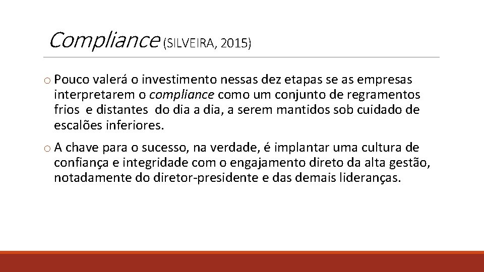 Compliance (SILVEIRA, 2015) o Pouco valerá o investimento nessas dez etapas se as empresas