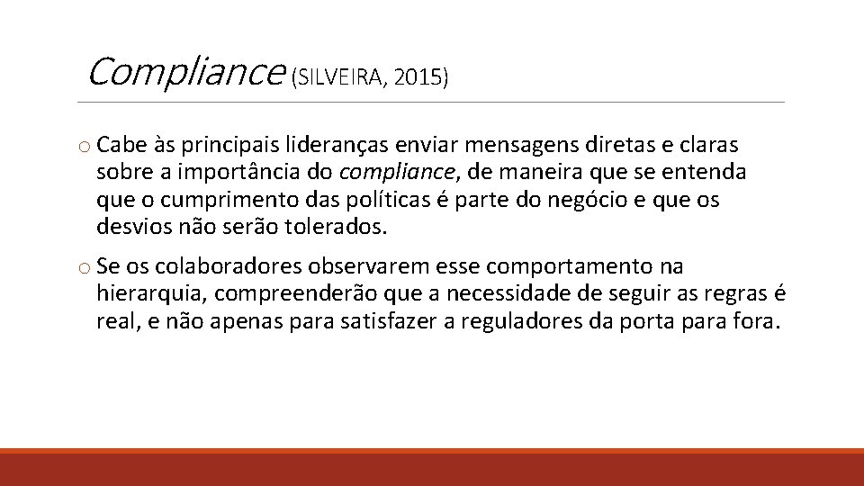 Compliance (SILVEIRA, 2015) o Cabe às principais lideranças enviar mensagens diretas e claras sobre