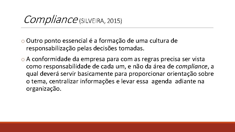 Compliance (SILVEIRA, 2015) o Outro ponto essencial é a formação de uma cultura de