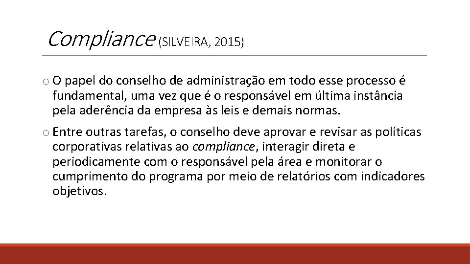 Compliance (SILVEIRA, 2015) o O papel do conselho de administração em todo esse processo