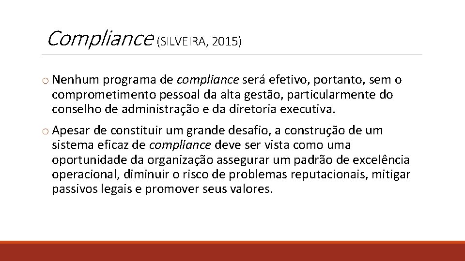 Compliance (SILVEIRA, 2015) o Nenhum programa de compliance será efetivo, portanto, sem o comprometimento