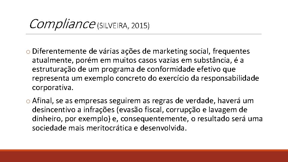 Compliance (SILVEIRA, 2015) o Diferentemente de várias ações de marketing social, frequentes atualmente, porém