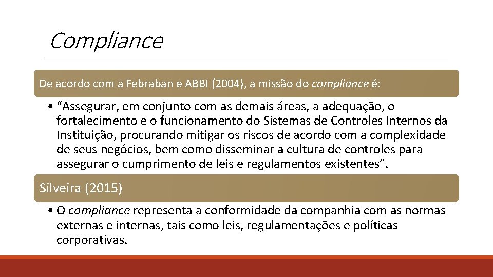 Compliance De acordo com a Febraban e ABBI (2004), a missão do compliance é: