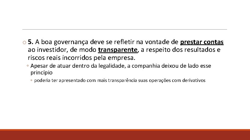 o 5. A boa governança deve se refletir na vontade de prestar contas ao