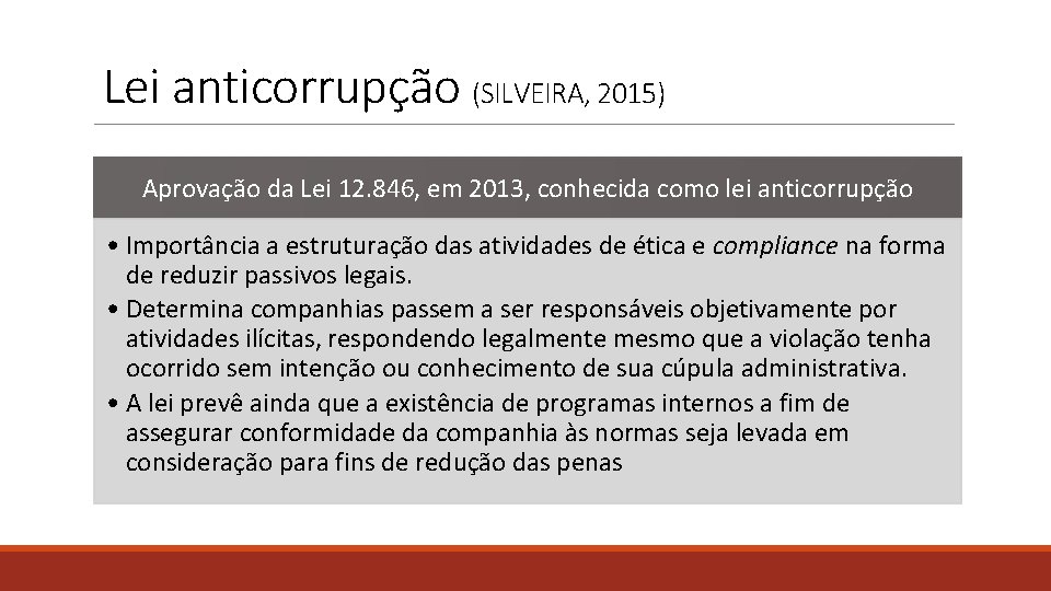 Lei anticorrupção (SILVEIRA, 2015) Aprovação da Lei 12. 846, em 2013, conhecida como lei