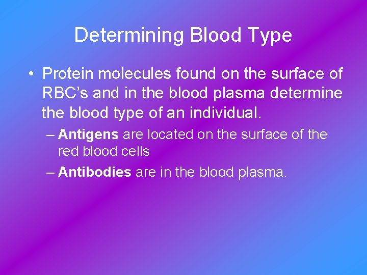  Antigens are located on the surface red blood cells Antibodies are in the