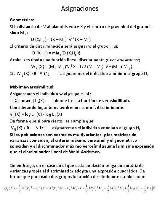 Asignaciones Geométrica: Si la distancia de Mahalanobis entre X y el centro de gravedad