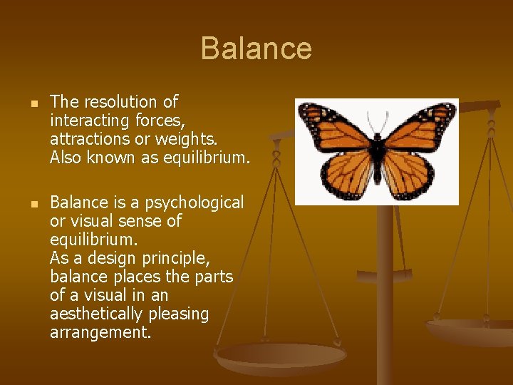 Balance n n The resolution of interacting forces, attractions or weights. Also known as