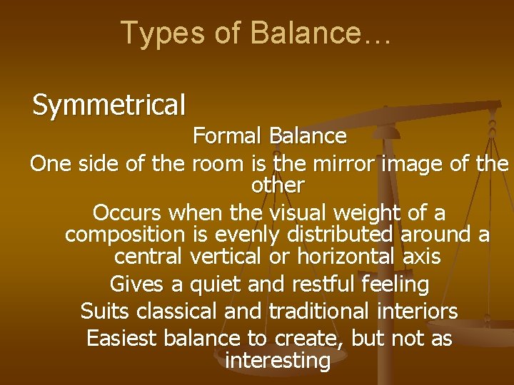 Types of Balance… Symmetrical Formal Balance One side of the room is the mirror