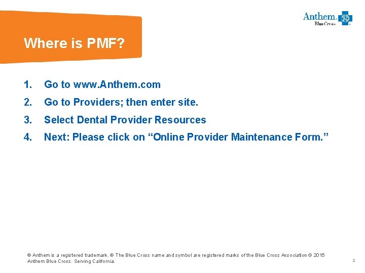Where is PMF? 1. Go to www. Anthem. com 2. Go to Providers; then