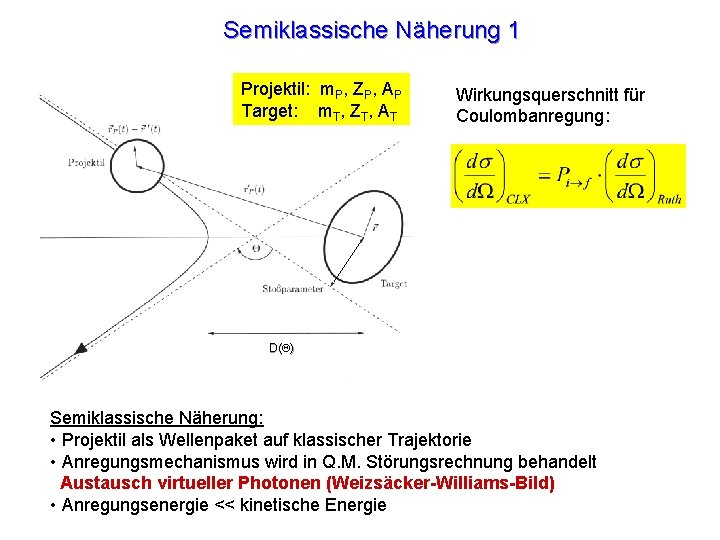 Semiklassische Näherung 1 Projektil: m. P, ZP, AP Target: m. T, ZT, AT Wirkungsquerschnitt