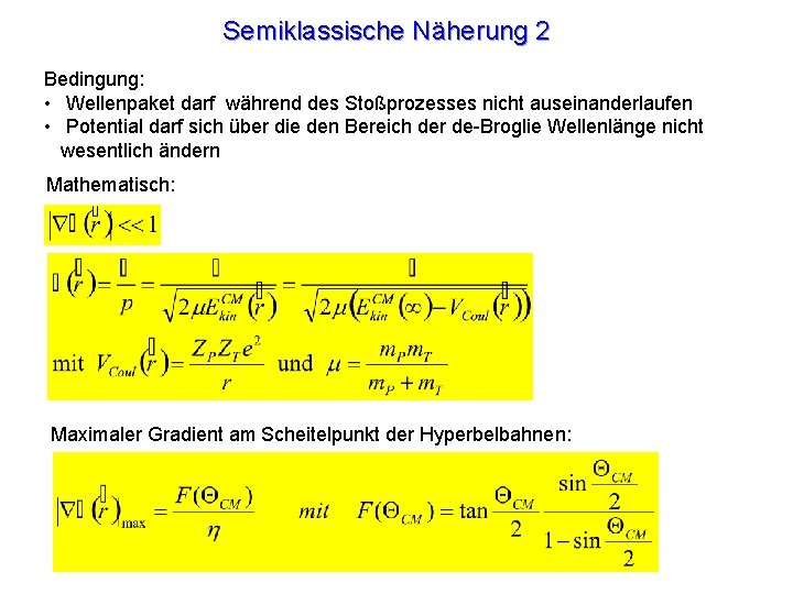 Semiklassische Näherung 2 Bedingung: • Wellenpaket darf während des Stoßprozesses nicht auseinanderlaufen • Potential