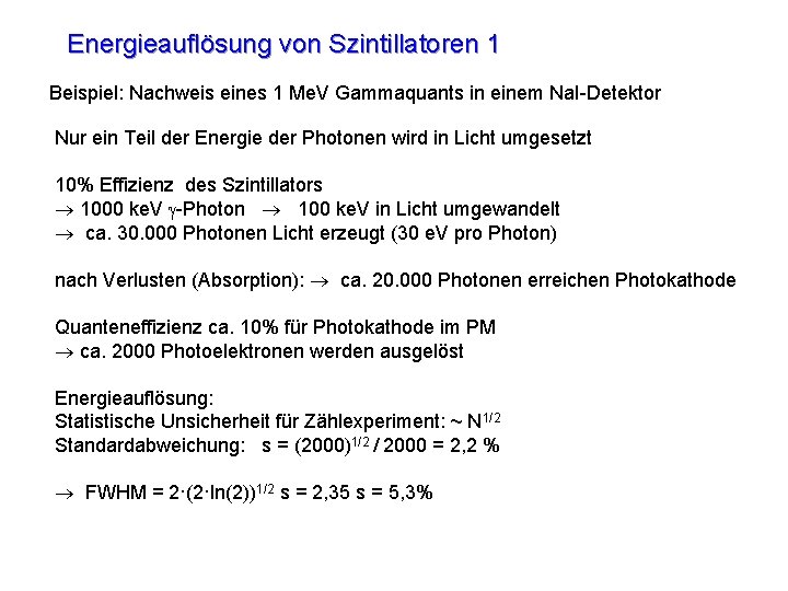 Energieauflösung von Szintillatoren 1 Beispiel: Nachweis eines 1 Me. V Gammaquants in einem Na.