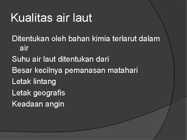 Kualitas air laut Ditentukan oleh bahan kimia terlarut dalam air Suhu air laut ditentukan