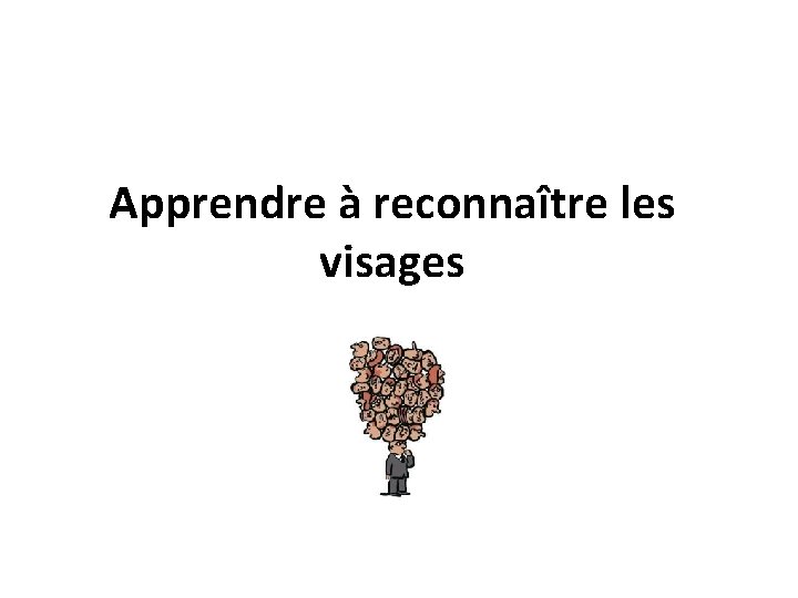 Apprendre à reconnaître les visages 