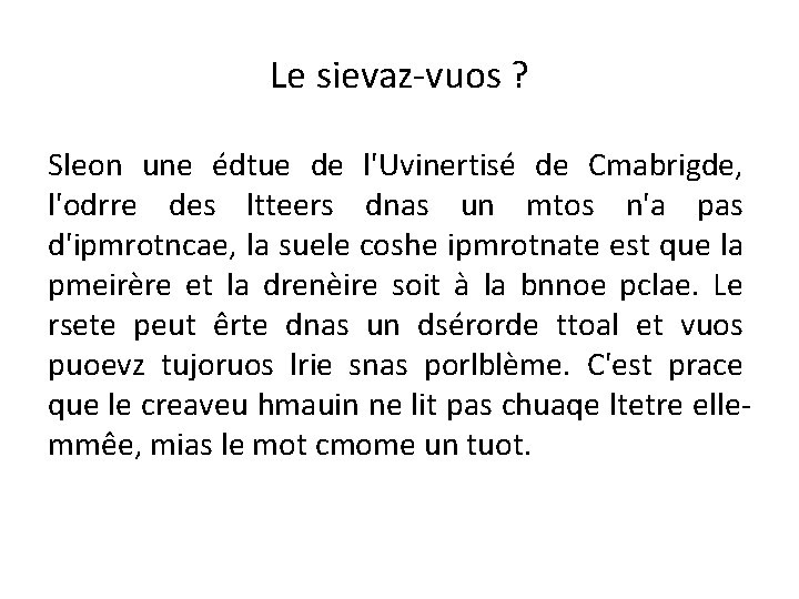 Le sievaz-vuos ? Sleon une édtue de l'Uvinertisé de Cmabrigde, l'odrre des ltteers dnas