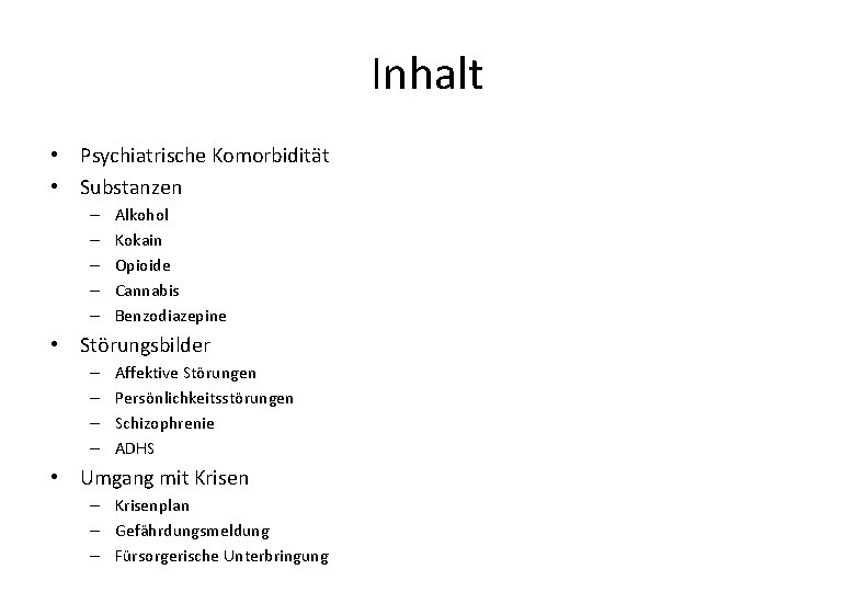 Inhalt • Psychiatrische Komorbidität • Substanzen – – – Alkohol Kokain Opioide Cannabis Benzodiazepine