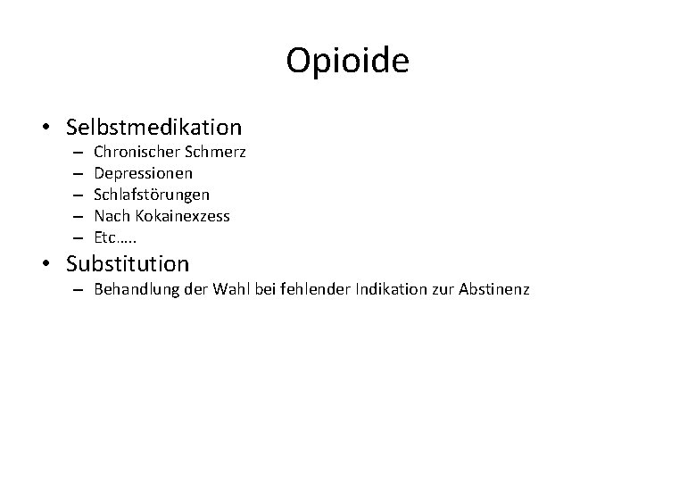 Opioide • Selbstmedikation – – – Chronischer Schmerz Depressionen Schlafstörungen Nach Kokainexzess Etc…. .