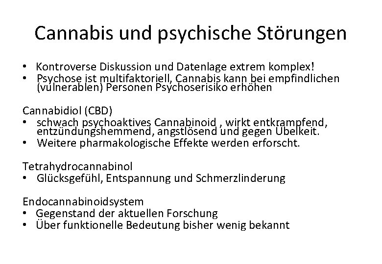 Cannabis und psychische Störungen • Kontroverse Diskussion und Datenlage extrem komplex! • Psychose ist