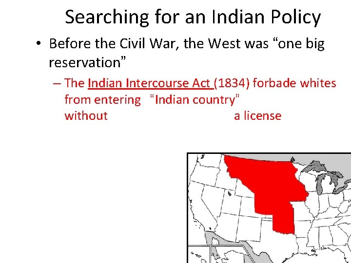 Searching for an Indian Policy • Before the Civil War, the West was “one