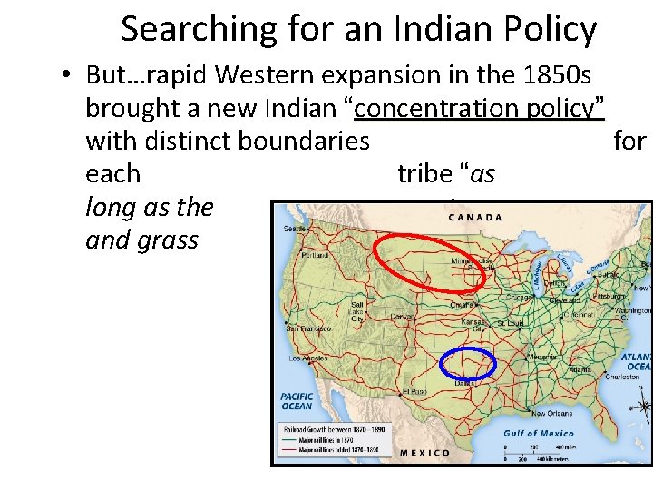 Searching for an Indian Policy • But…rapid Western expansion in the 1850 s brought