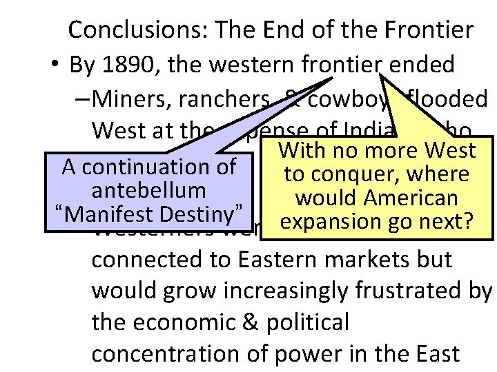 Conclusions: The End of the Frontier • By 1890, the western frontier ended –Miners,