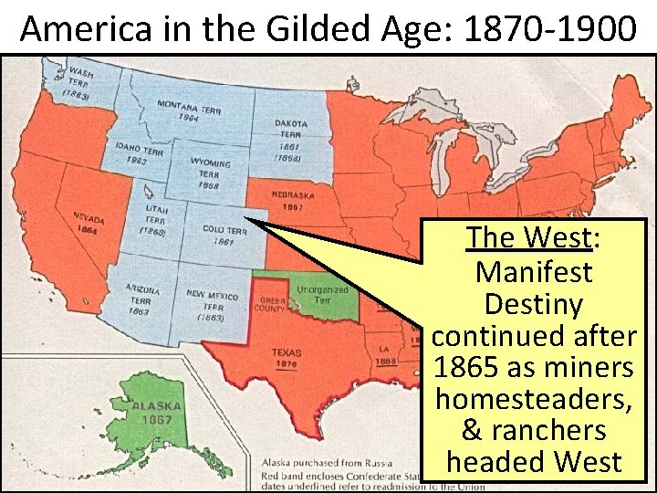 America in the Gilded Age: 1870 -1900 The West: West Manifest Destiny continued after