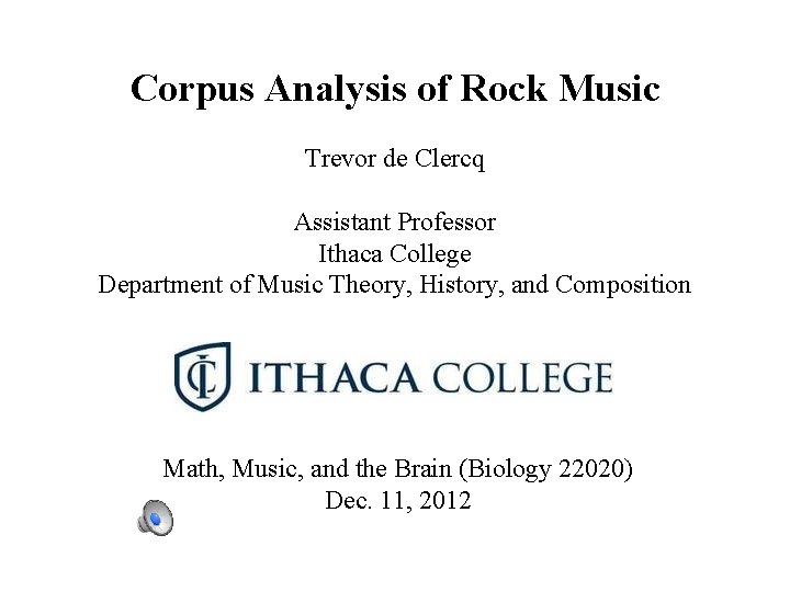 Corpus Analysis of Rock Music Trevor de Clercq Assistant Professor Ithaca College Department of Corpus Analysis of Rock Music Trevor de Clercq Assistant Professor Ithaca College Department of