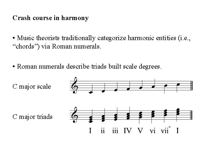 Crash course in harmony • Music theorists traditionally categorize harmonic entities (i. e. , Crash course in harmony • Music theorists traditionally categorize harmonic entities (i. e. ,