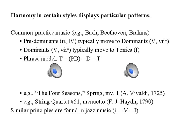 Harmony in certain styles displays particular patterns. Common-practice music (e. g. , Bach, Beethoven, Harmony in certain styles displays particular patterns. Common-practice music (e. g. , Bach, Beethoven,
