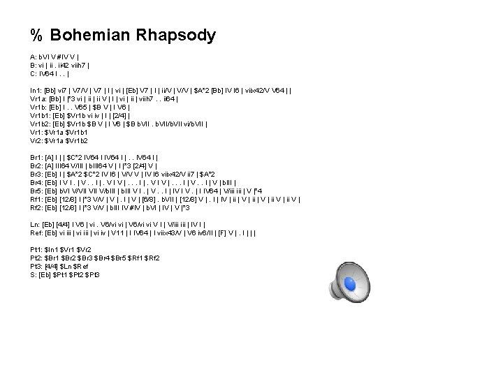 % Bohemian Rhapsody A: b. VI V #IV V | B: vi | ii. % Bohemian Rhapsody A: b. VI V #IV V | B: vi | ii.