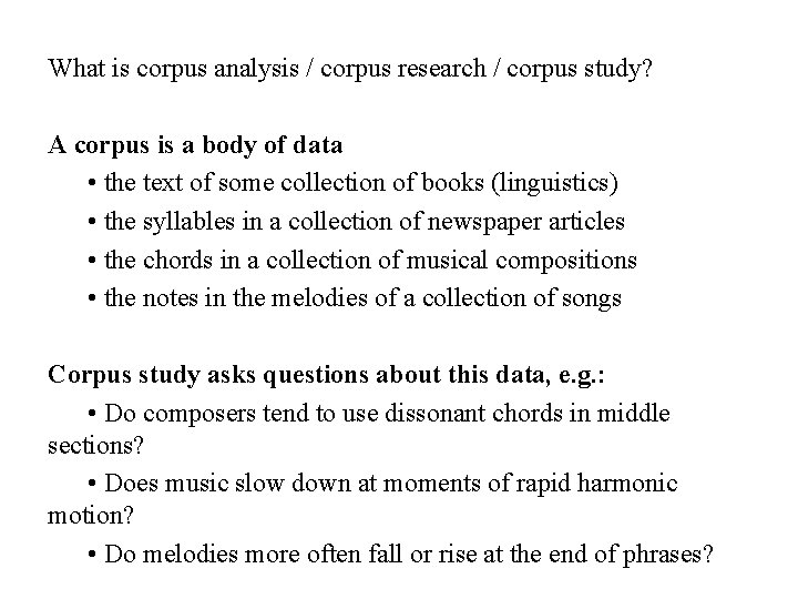 What is corpus analysis / corpus research / corpus study? A corpus is a What is corpus analysis / corpus research / corpus study? A corpus is a