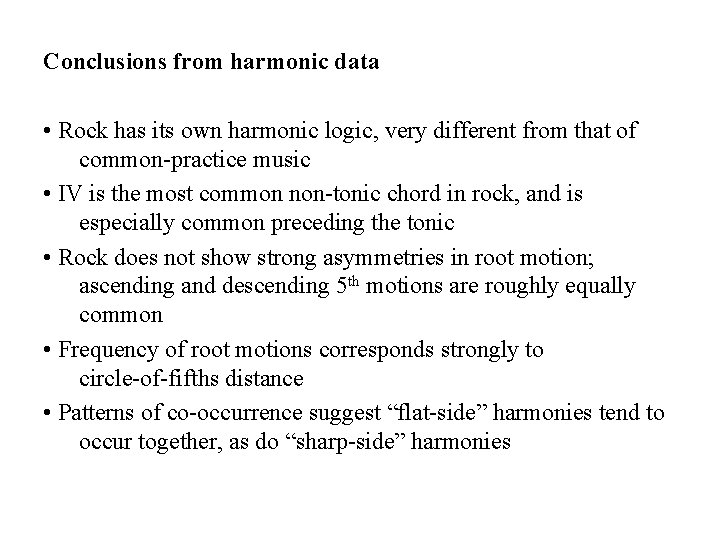Conclusions from harmonic data • Rock has its own harmonic logic, very different from Conclusions from harmonic data • Rock has its own harmonic logic, very different from