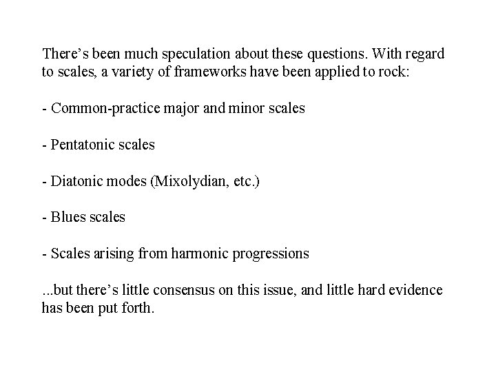 There’s been much speculation about these questions. With regard to scales, a variety of There’s been much speculation about these questions. With regard to scales, a variety of
