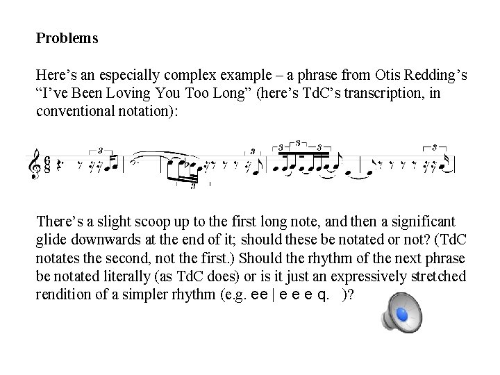 Problems Here’s an especially complex example – a phrase from Otis Redding’s “I’ve Been Problems Here’s an especially complex example – a phrase from Otis Redding’s “I’ve Been