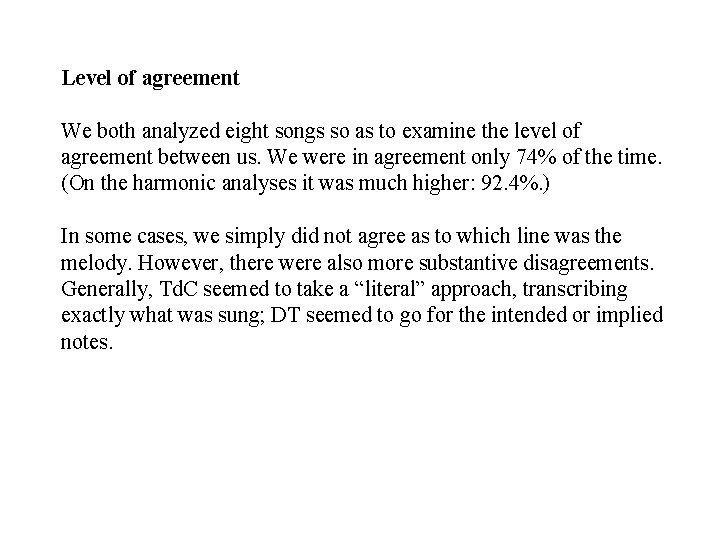 Level of agreement We both analyzed eight songs so as to examine the level Level of agreement We both analyzed eight songs so as to examine the level