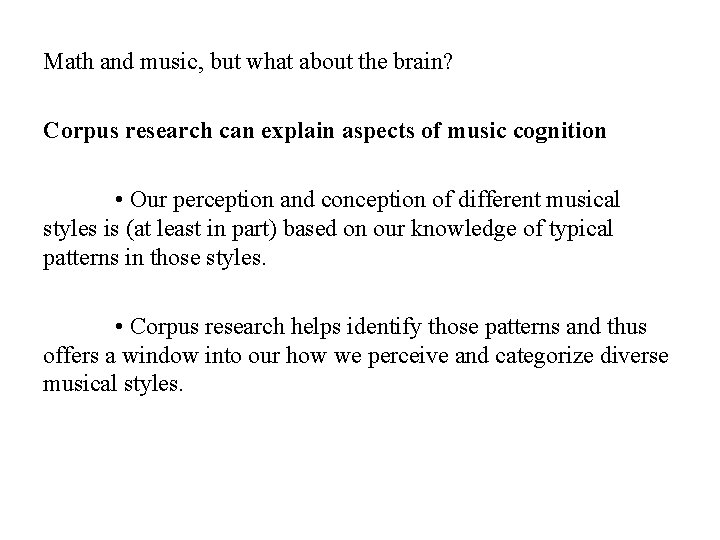 Math and music, but what about the brain? Corpus research can explain aspects of Math and music, but what about the brain? Corpus research can explain aspects of