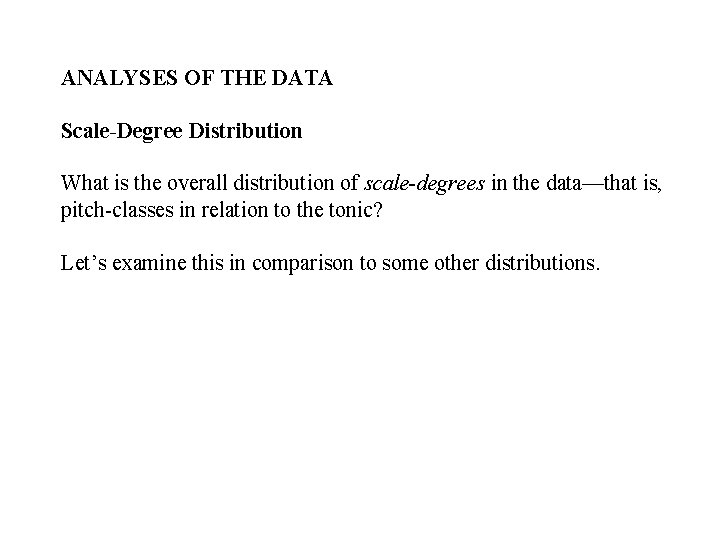 ANALYSES OF THE DATA Scale-Degree Distribution What is the overall distribution of scale-degrees in ANALYSES OF THE DATA Scale-Degree Distribution What is the overall distribution of scale-degrees in
