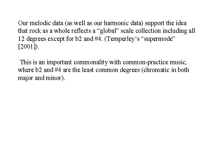 Our melodic data (as well as our harmonic data) support the idea that rock Our melodic data (as well as our harmonic data) support the idea that rock