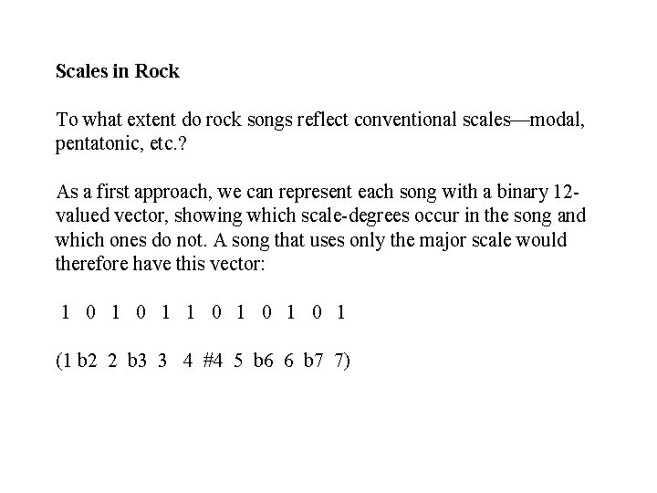 Scales in Rock To what extent do rock songs reflect conventional scales—modal, pentatonic, etc. Scales in Rock To what extent do rock songs reflect conventional scales—modal, pentatonic, etc.