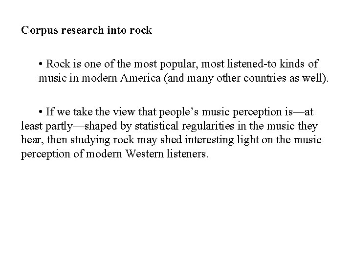 Corpus research into rock • Rock is one of the most popular, most listened-to Corpus research into rock • Rock is one of the most popular, most listened-to
