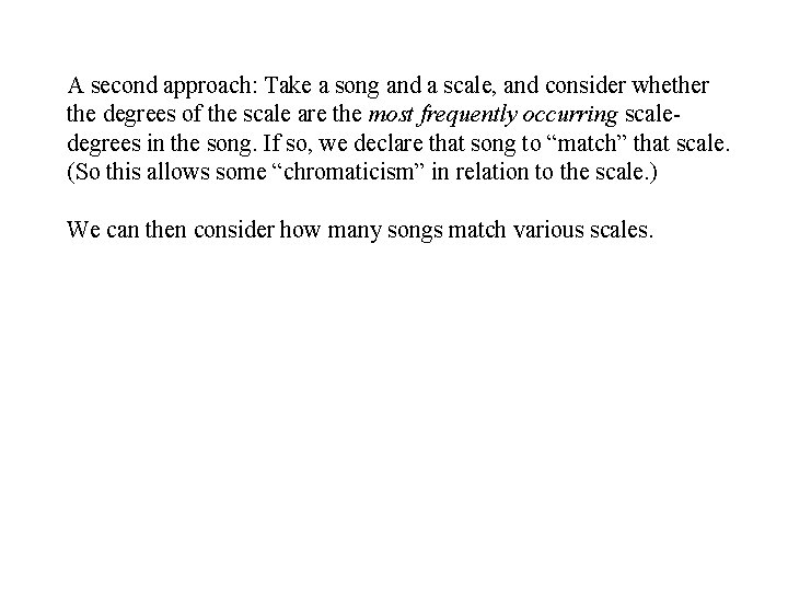 A second approach: Take a song and a scale, and consider whether the degrees A second approach: Take a song and a scale, and consider whether the degrees