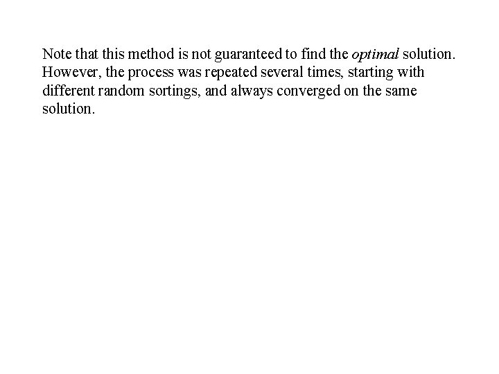 Note that this method is not guaranteed to find the optimal solution. However, the Note that this method is not guaranteed to find the optimal solution. However, the