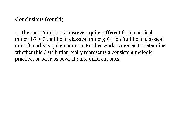 Conclusions (cont’d) 4. The rock “minor” is, however, quite different from classical minor. b Conclusions (cont’d) 4. The rock “minor” is, however, quite different from classical minor. b
